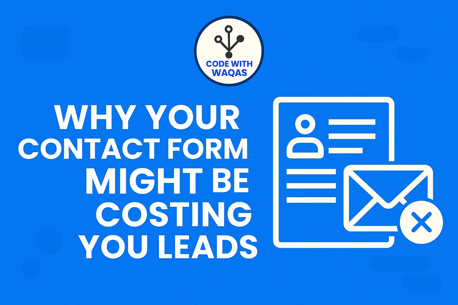 Why Your Contact Form Might Be Losing Leads – And How I Fix It
