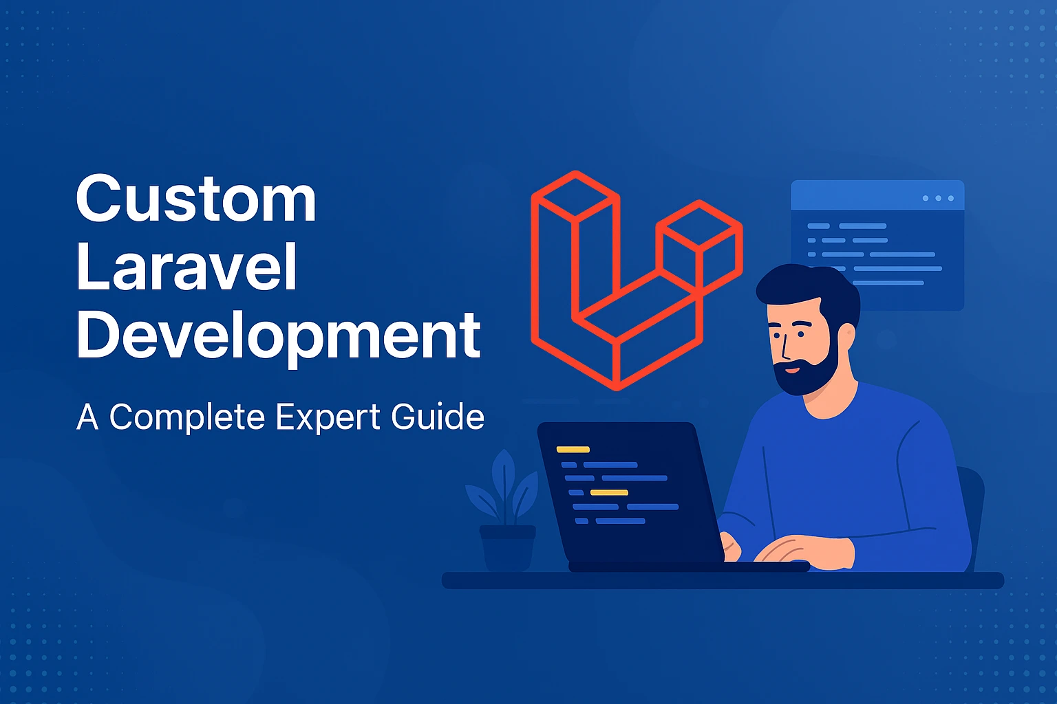 Custom Laravel Development – Full Guide for Businesses