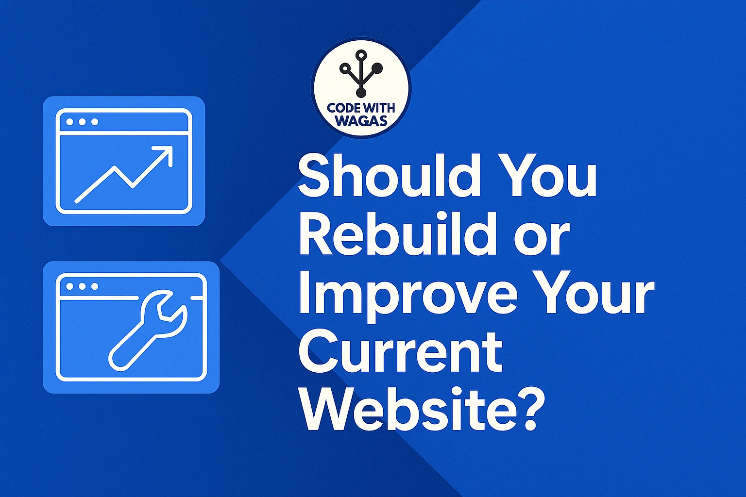 Rebuild or Improve? What Your Website Really Needs in 2025